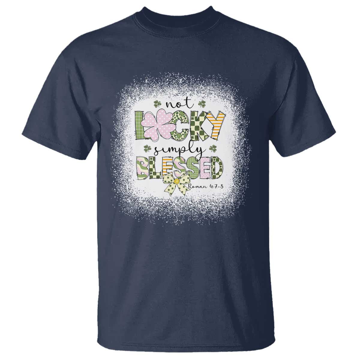 Not Lucky Simply Blessed T Shirt Blessed Christian Shamrocks St Patricks Day TS11 Navy Print Your Wear