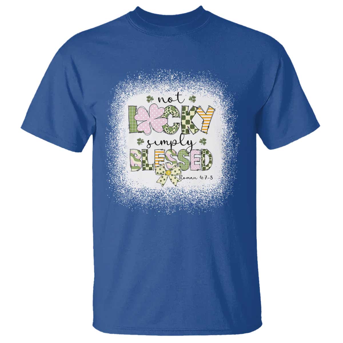 Not Lucky Simply Blessed T Shirt Blessed Christian Shamrocks St Patricks Day TS11 Royal Blue Print Your Wear