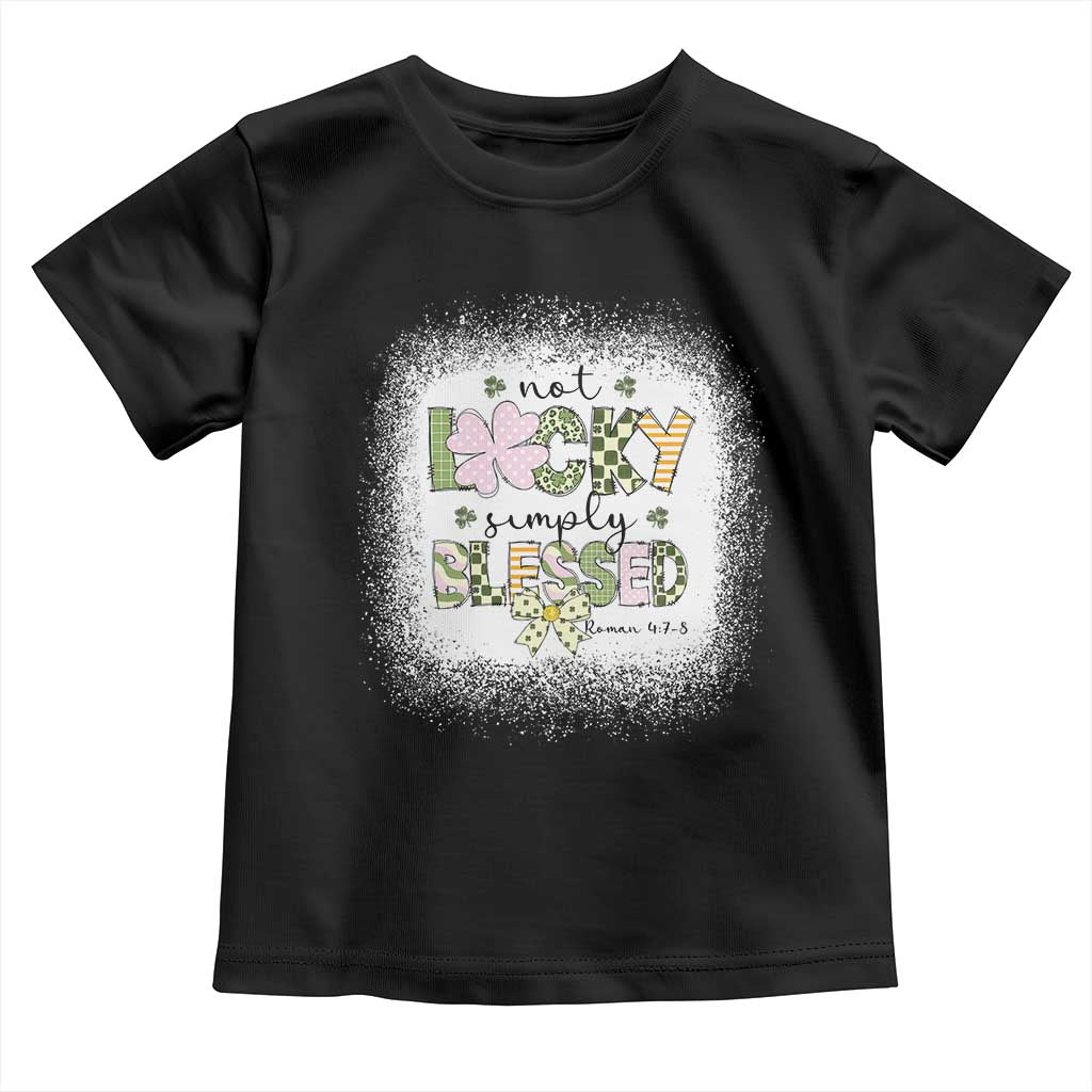 Not Lucky Simply Blessed Toddler T Shirt Blessed Christian Shamrocks St Patricks Day TS11 Black Print Your Wear