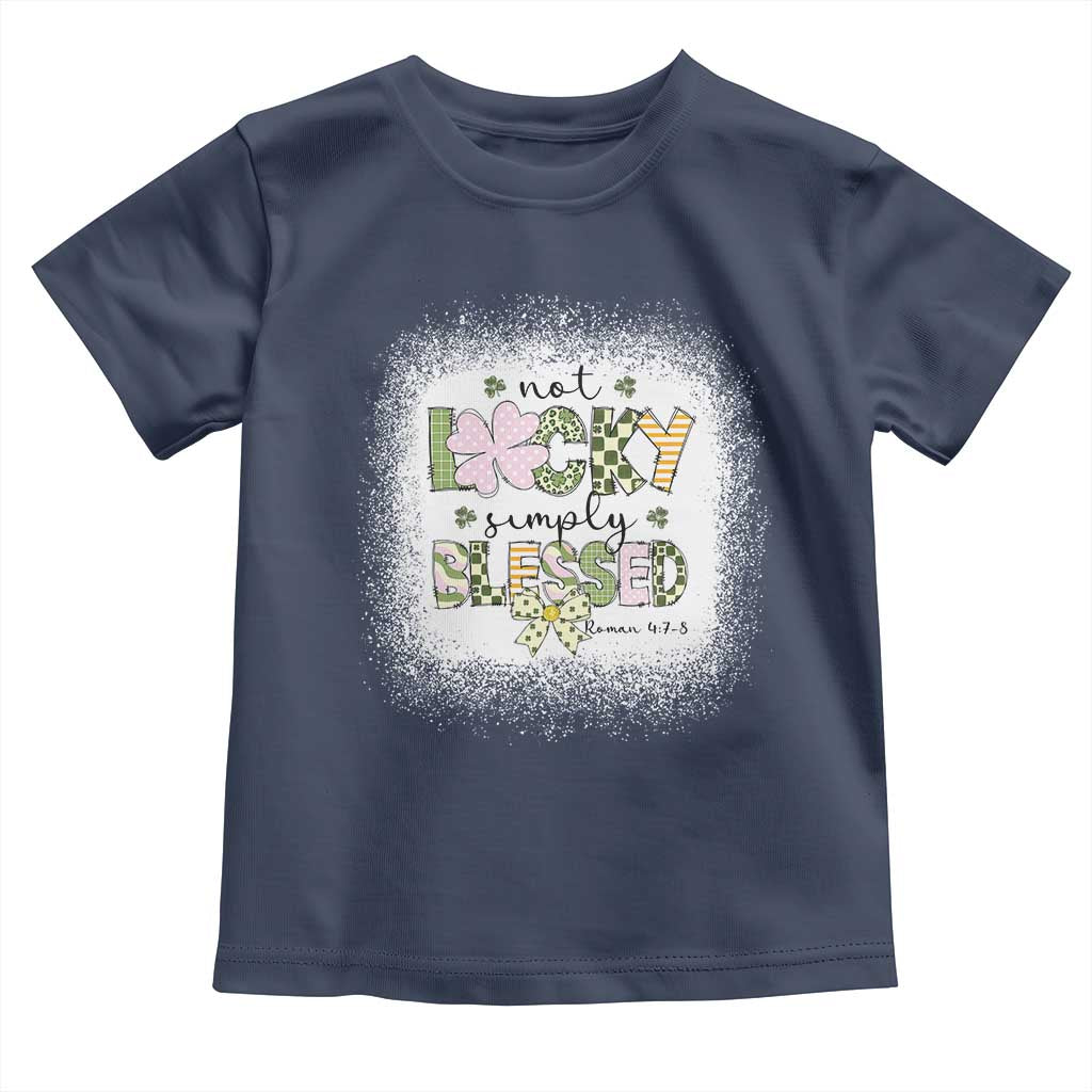 Not Lucky Simply Blessed Toddler T Shirt Blessed Christian Shamrocks St Patricks Day TS11 Navy Print Your Wear