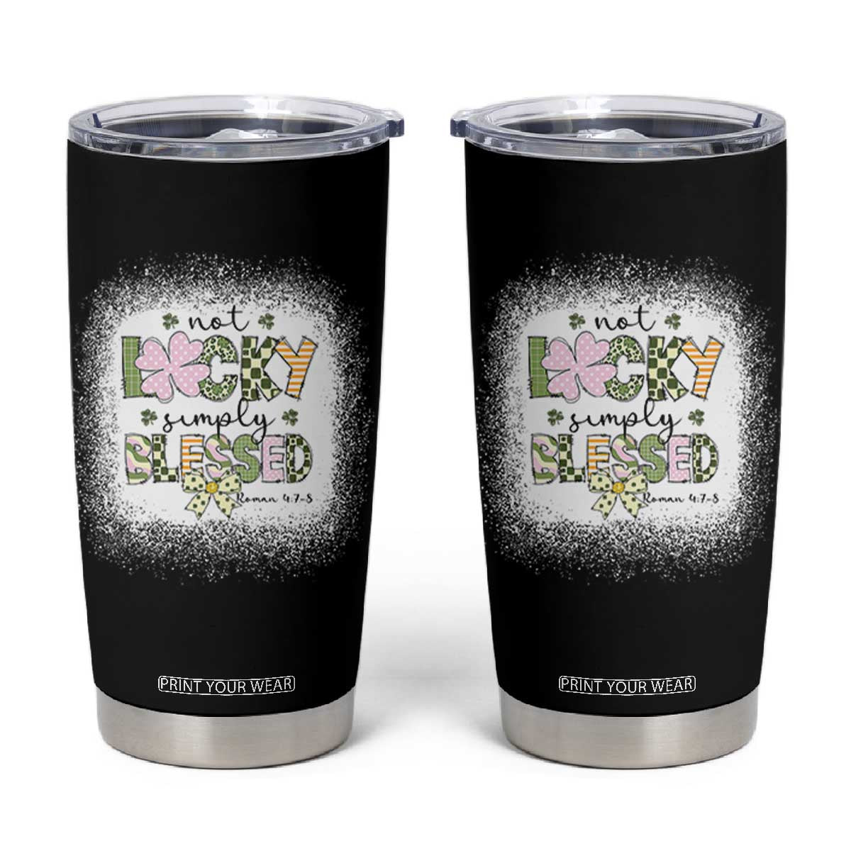 Not Lucky Simply Blessed Tumbler Cup Blessed Christian Shamrocks St Patricks Day TS11 Black Print Your Wear