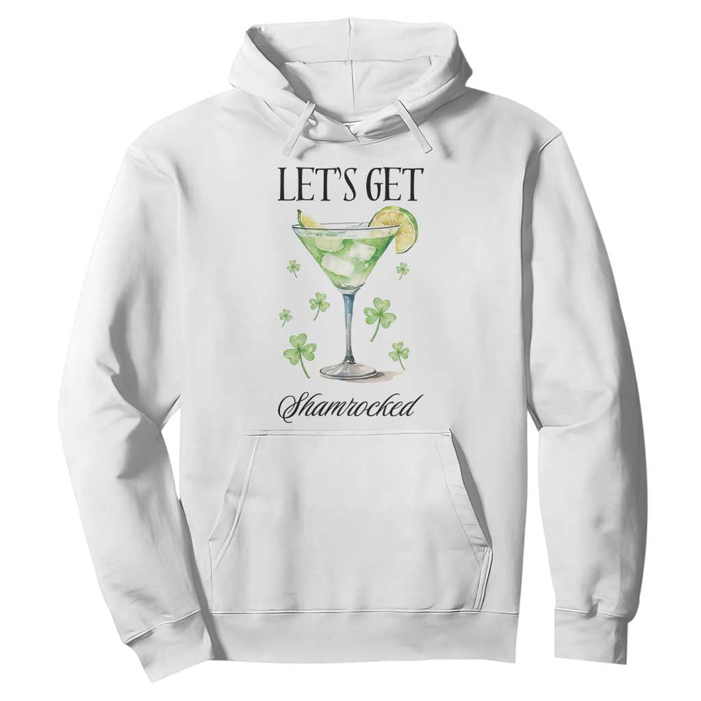 Funny Irish St Patrick's Day Cocktail Hoodie Let's Get Shamrocked Irish Festival TS11 White Print Your Wear