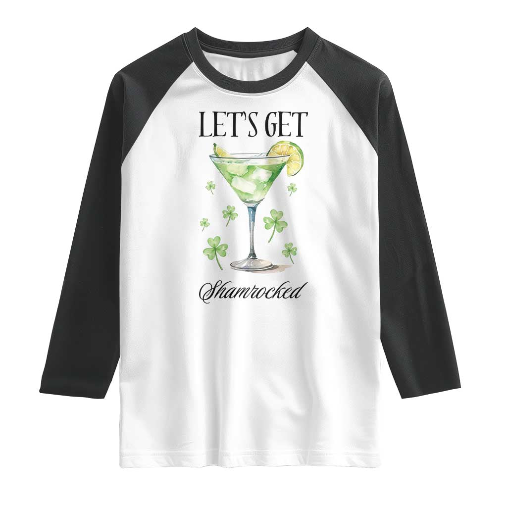 Funny Irish St Patrick's Day Cocktail Raglan Shirt Let's Get Shamrocked Irish Festival TS11 White Black Print Your Wear