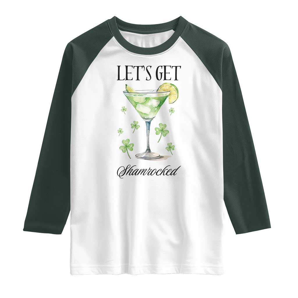 Funny Irish St Patrick's Day Cocktail Raglan Shirt Let's Get Shamrocked Irish Festival TS11 White Dark Forest Green Print Your Wear