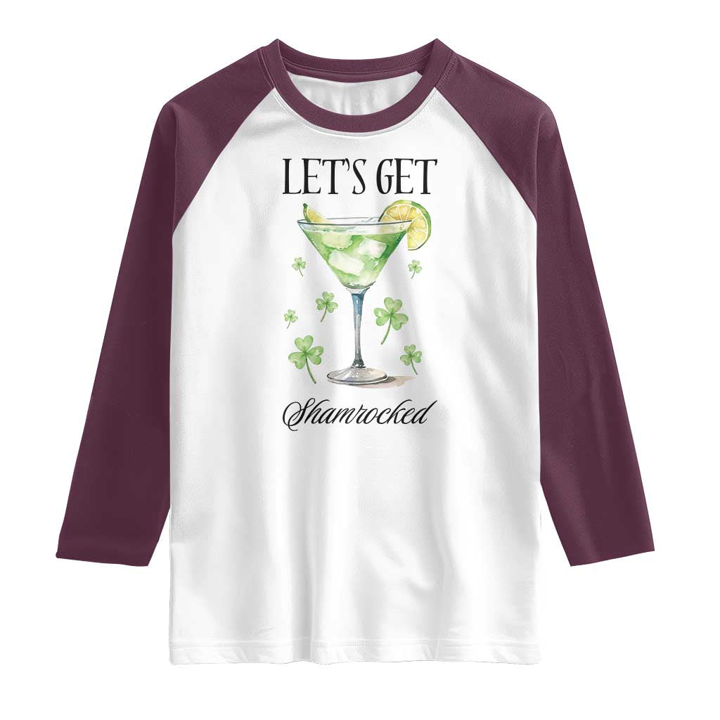 Funny Irish St Patrick's Day Cocktail Raglan Shirt Let's Get Shamrocked Irish Festival TS11 White Maroon Print Your Wear