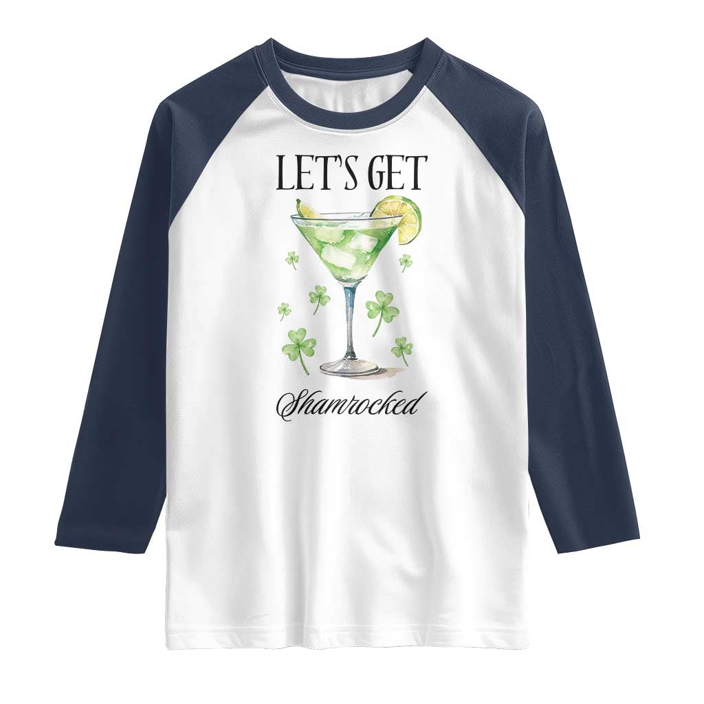 Funny Irish St Patrick's Day Cocktail Raglan Shirt Let's Get Shamrocked Irish Festival TS11 White Navy Print Your Wear