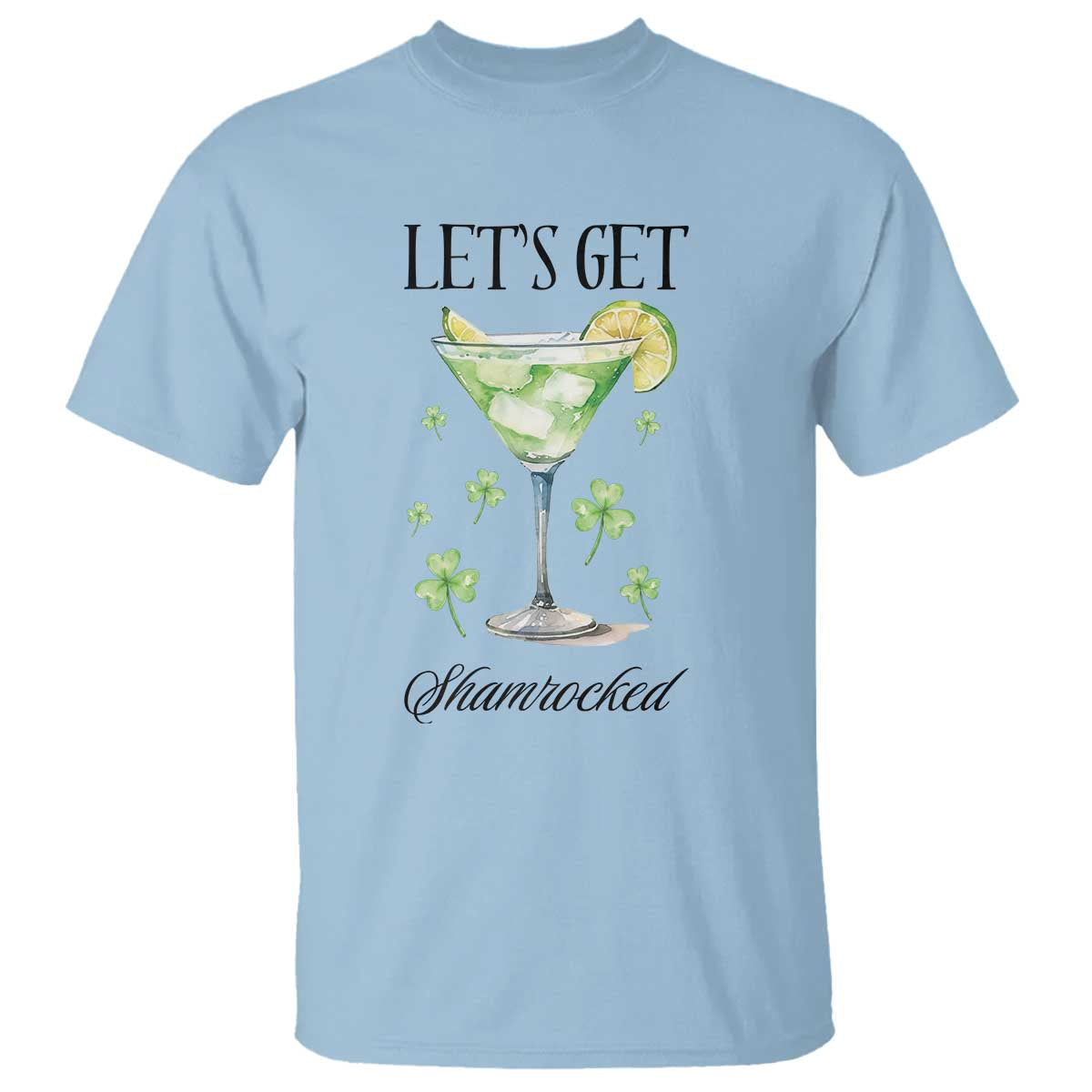 Funny Irish St Patrick's Day Cocktail T Shirt Let's Get Shamrocked Irish Festival TS11 Light Blue Print Your Wear