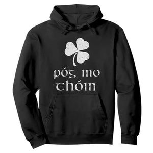 Funny Irish Pog Mo Thoin Hoodie St Patrick's Day Gaelic Saying Shamrock TS11 Black Print Your Wear