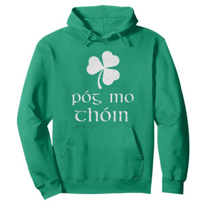 Funny Irish Pog Mo Thoin Hoodie St Patrick's Day Gaelic Saying Shamrock TS11 Irish Green Print Your Wear