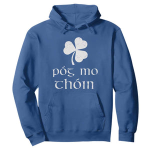 Funny Irish Pog Mo Thoin Hoodie St Patrick's Day Gaelic Saying Shamrock TS11 Royal Blue Print Your Wear