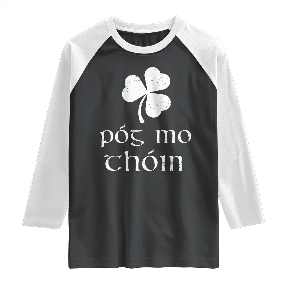 Funny Irish Pog Mo Thoin Raglan Shirt St Patrick's Day Gaelic Saying Shamrock TS11 Black White Print Your Wear