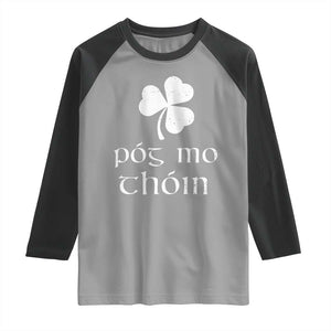 Funny Irish Pog Mo Thoin Raglan Shirt St Patrick's Day Gaelic Saying Shamrock TS11 Sport Gray Black Print Your Wear