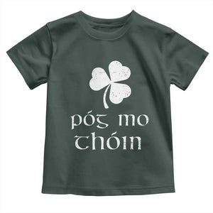 Funny Irish Pog Mo Thoin Toddler T Shirt St Patrick's Day Gaelic Saying Shamrock TS11 Dark Forest Green Print Your Wear