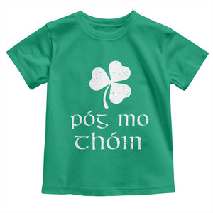 Funny Irish Pog Mo Thoin Toddler T Shirt St Patrick's Day Gaelic Saying Shamrock TS11 Irish Green Print Your Wear