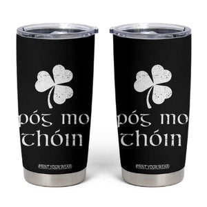 Funny Irish Pog Mo Thoin Tumbler Cup St Patrick's Day Gaelic Saying Shamrock TS11 Black Print Your Wear
