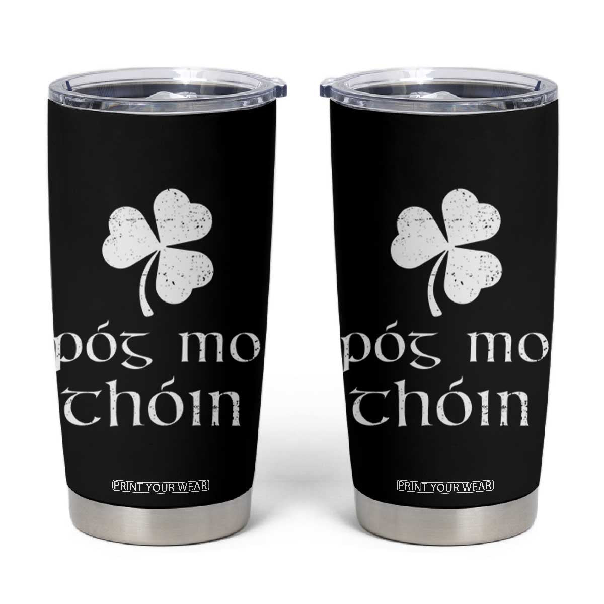 Funny Irish Pog Mo Thoin Tumbler Cup St Patrick's Day Gaelic Saying Shamrock TS11 Black Print Your Wear
