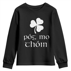 Funny Irish Pog Mo Thoin Youth Sweatshirt St Patrick's Day Gaelic Saying Shamrock TS11 Black Print Your Wear
