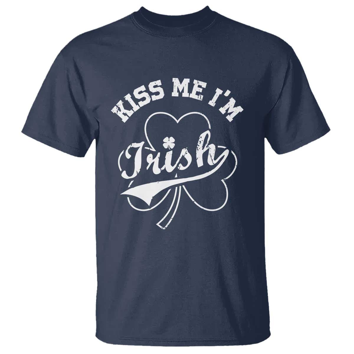 Funny Kiss Me I'm Irish St Patricks Day T Shirt Vintage Shamrock TS11 Navy Print Your Wear