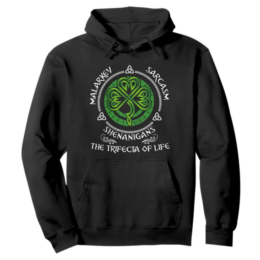 Funny St Patricks Day Irish Pride Hoodie Malarkey Sarcasm Shenanigans The Trifecta Of Life TS11 Black Print Your Wear