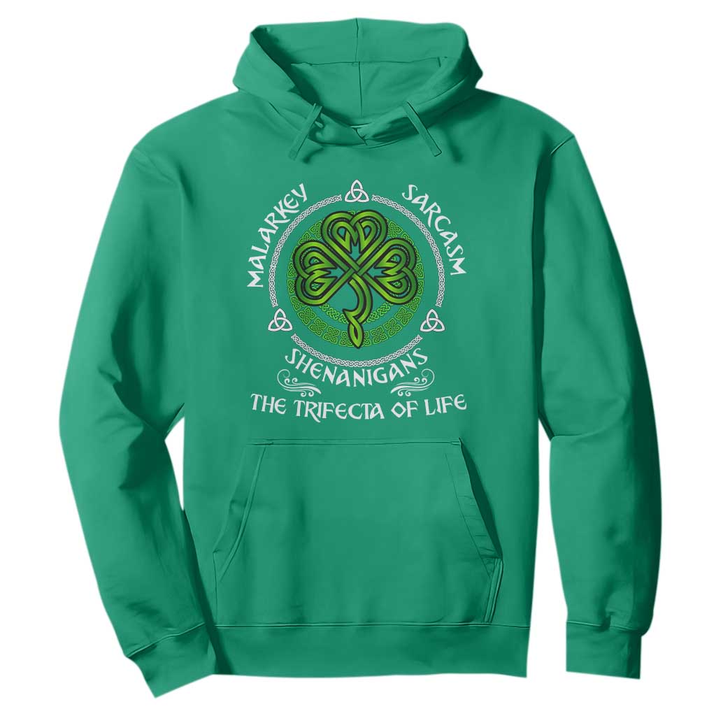 Funny St Patricks Day Irish Pride Hoodie Malarkey Sarcasm Shenanigans The Trifecta Of Life TS11 Irish Green Print Your Wear