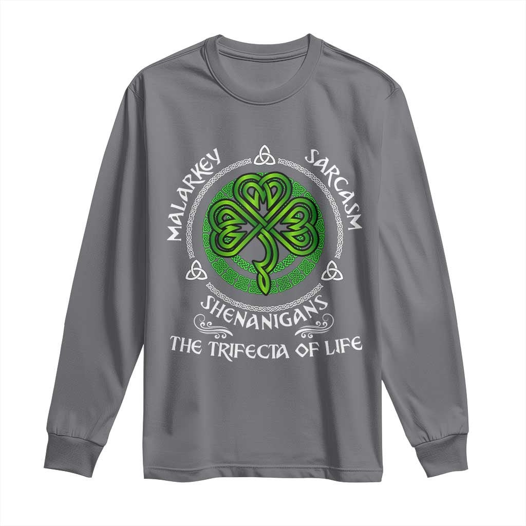 Funny St Patricks Day Irish Pride Long Sleeve Shirt Malarkey Sarcasm Shenanigans The Trifecta Of Life TS11 Charcoal Print Your Wear