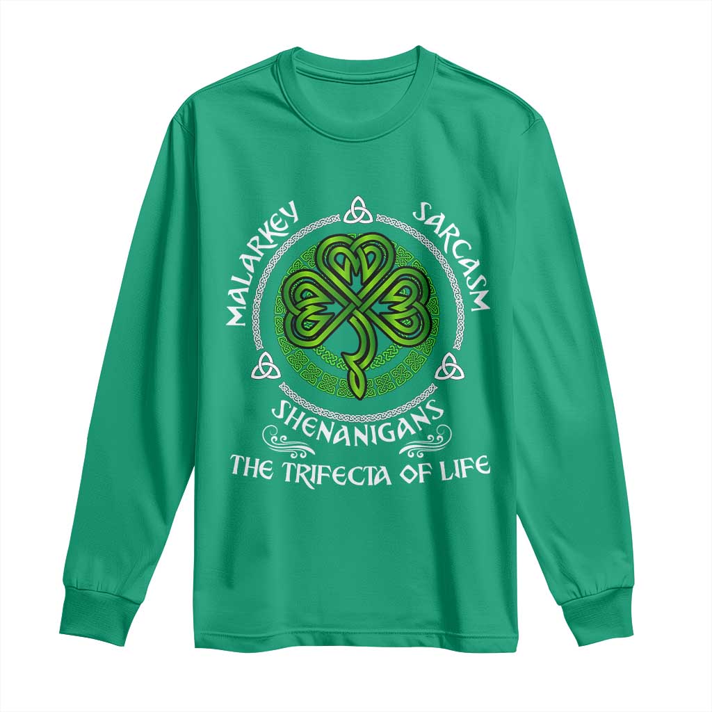 Funny St Patricks Day Irish Pride Long Sleeve Shirt Malarkey Sarcasm Shenanigans The Trifecta Of Life TS11 Irish Green Print Your Wear