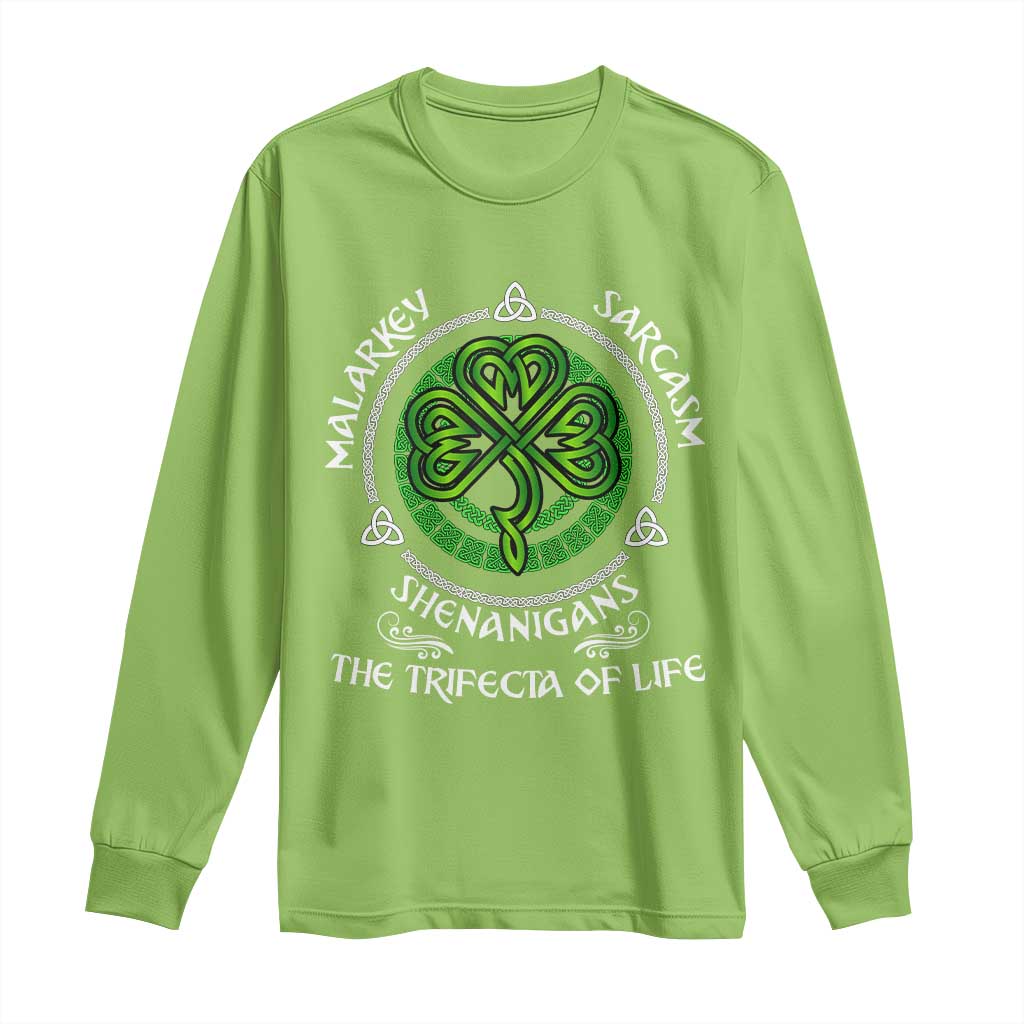 Funny St Patricks Day Irish Pride Long Sleeve Shirt Malarkey Sarcasm Shenanigans The Trifecta Of Life TS11 Lime Print Your Wear