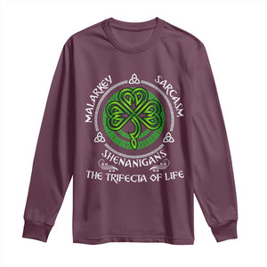 Funny St Patricks Day Irish Pride Long Sleeve Shirt Malarkey Sarcasm Shenanigans The Trifecta Of Life TS11 Maroon Print Your Wear