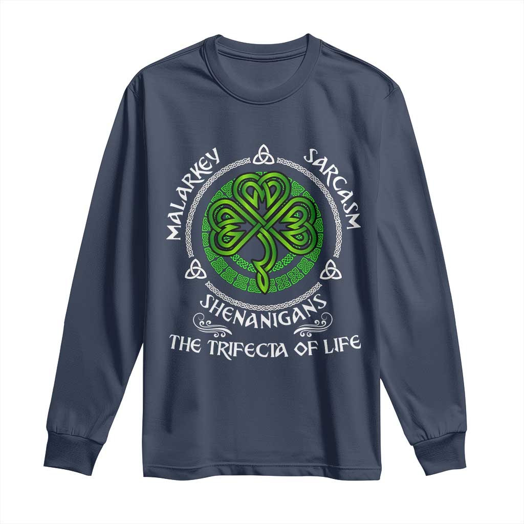 Funny St Patricks Day Irish Pride Long Sleeve Shirt Malarkey Sarcasm Shenanigans The Trifecta Of Life TS11 Navy Print Your Wear