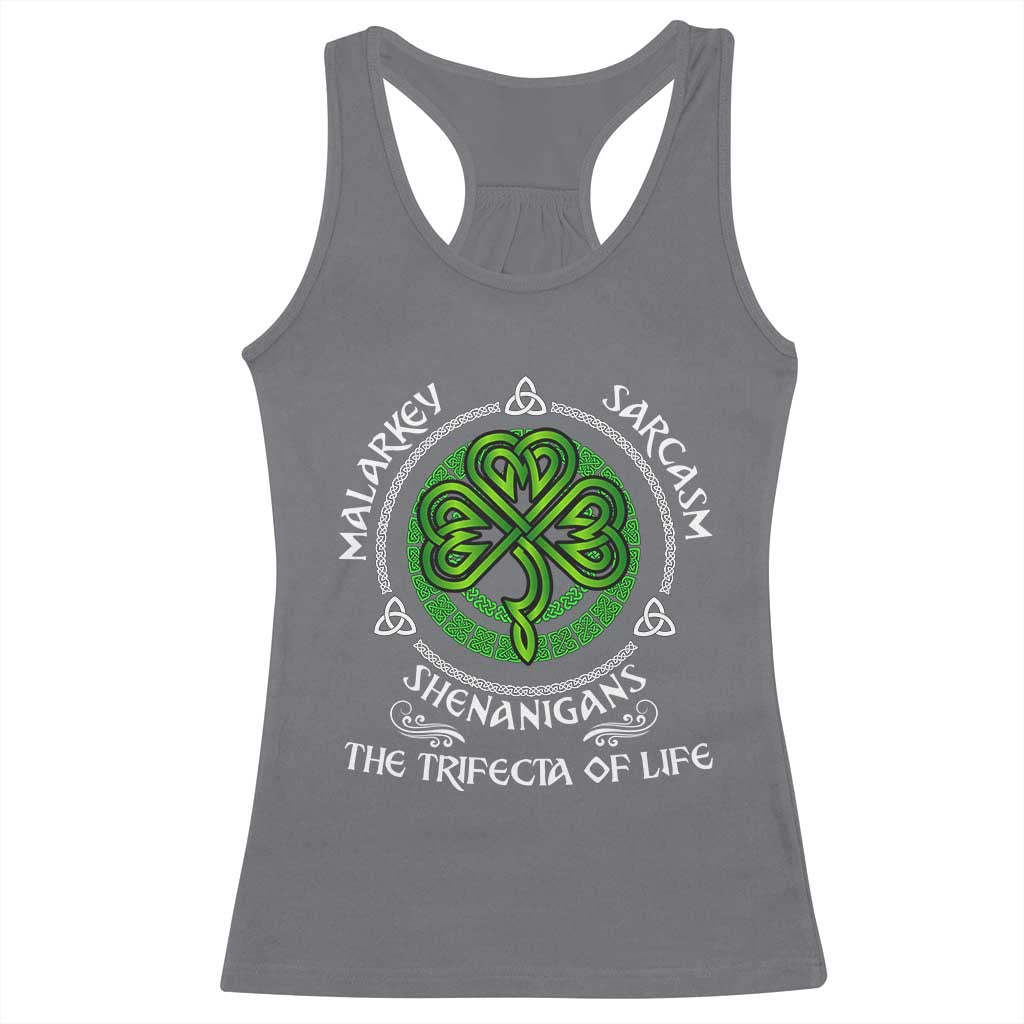 Funny St Patricks Day Irish Pride Racerback Tank Top Malarkey Sarcasm Shenanigans The Trifecta Of Life TS11 Charcoal Print Your Wear
