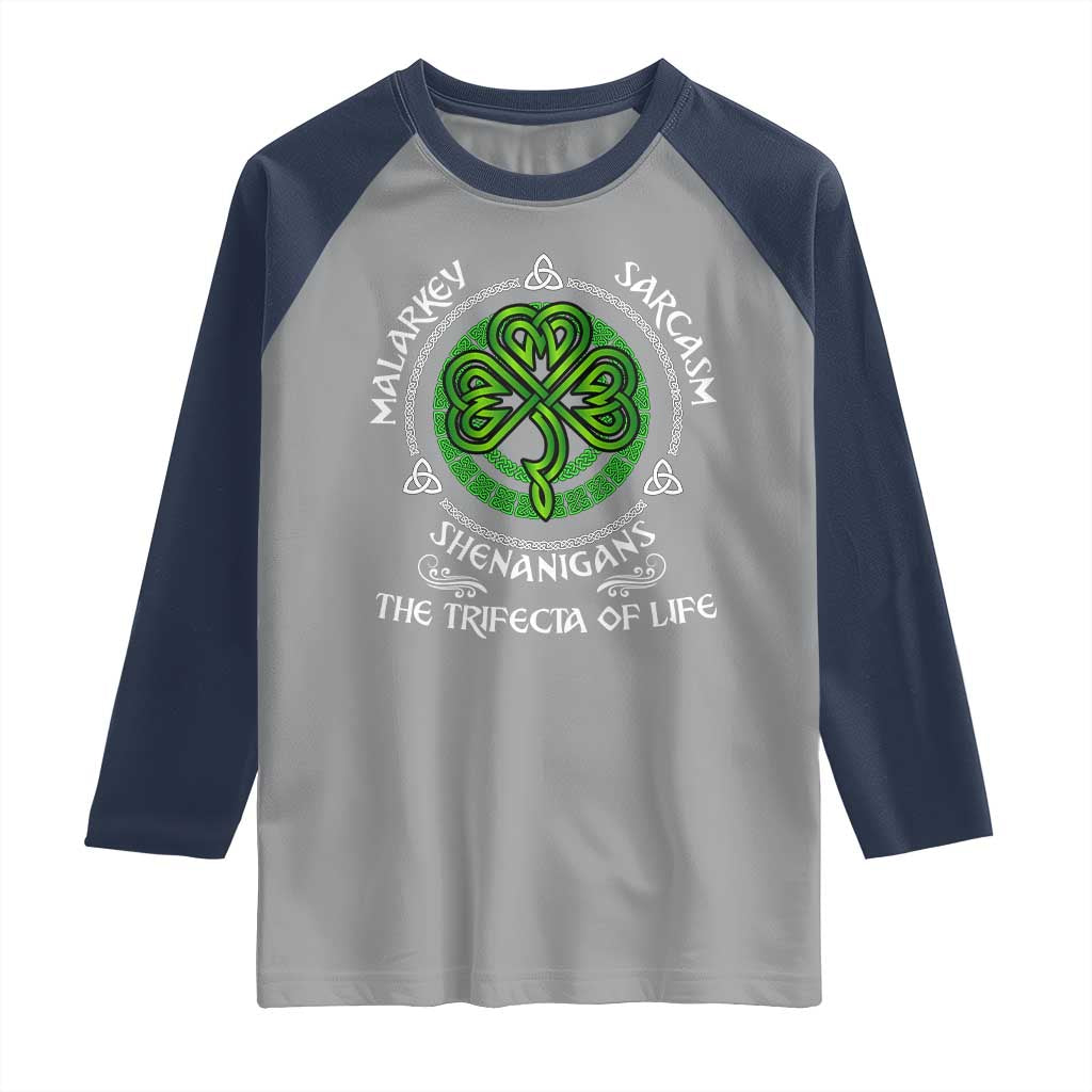 Funny St Patricks Day Irish Pride Raglan Shirt Malarkey Sarcasm Shenanigans The Trifecta Of Life TS11 Sport Gray Navy Print Your Wear