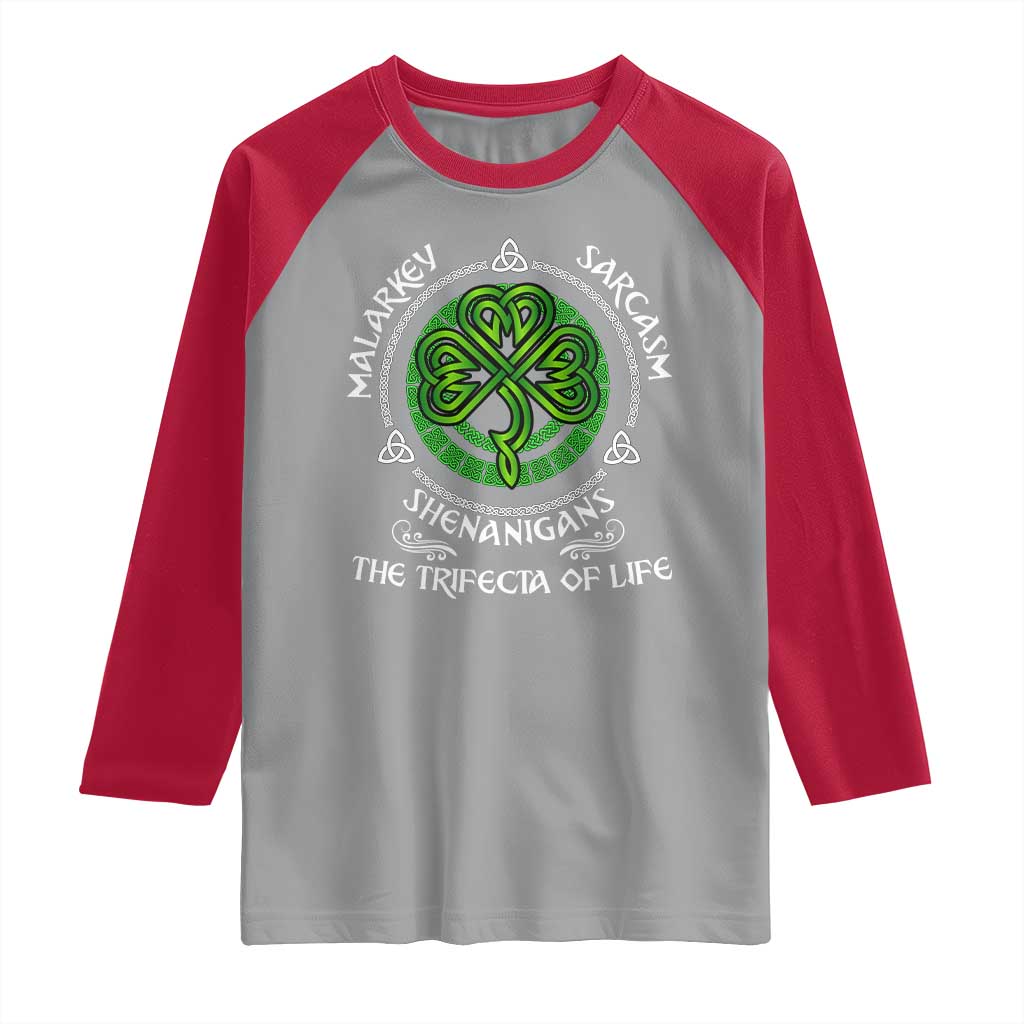 Funny St Patricks Day Irish Pride Raglan Shirt Malarkey Sarcasm Shenanigans The Trifecta Of Life TS11 Sport Gray Red Print Your Wear