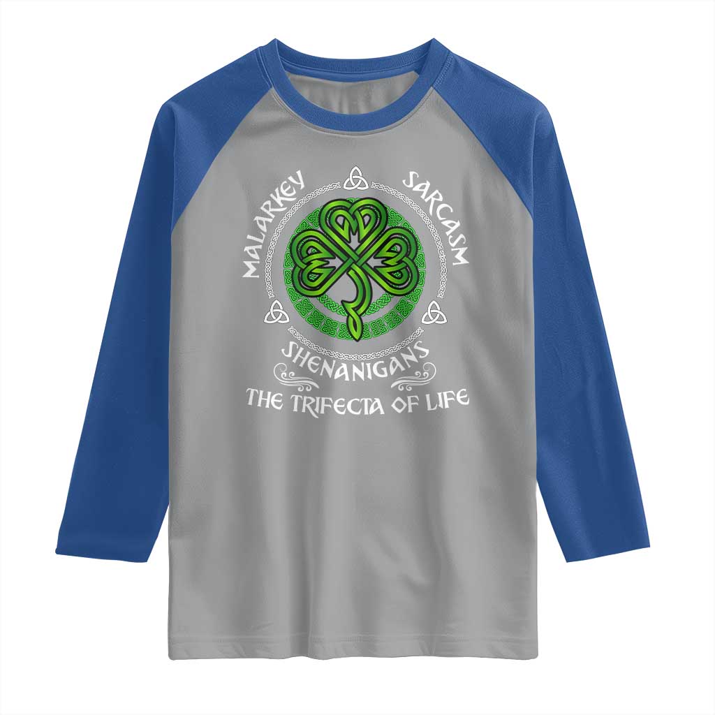 Funny St Patricks Day Irish Pride Raglan Shirt Malarkey Sarcasm Shenanigans The Trifecta Of Life TS11 Sport Gray Royal Print Your Wear