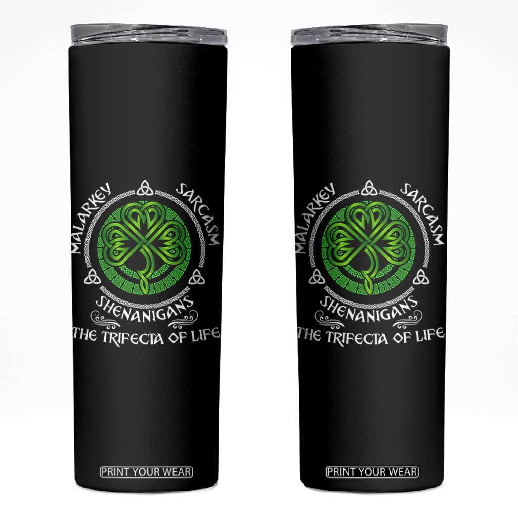 Funny St Patricks Day Irish Pride Skinny Tumbler Malarkey Sarcasm Shenanigans The Trifecta Of Life TS11 Black Print Your Wear