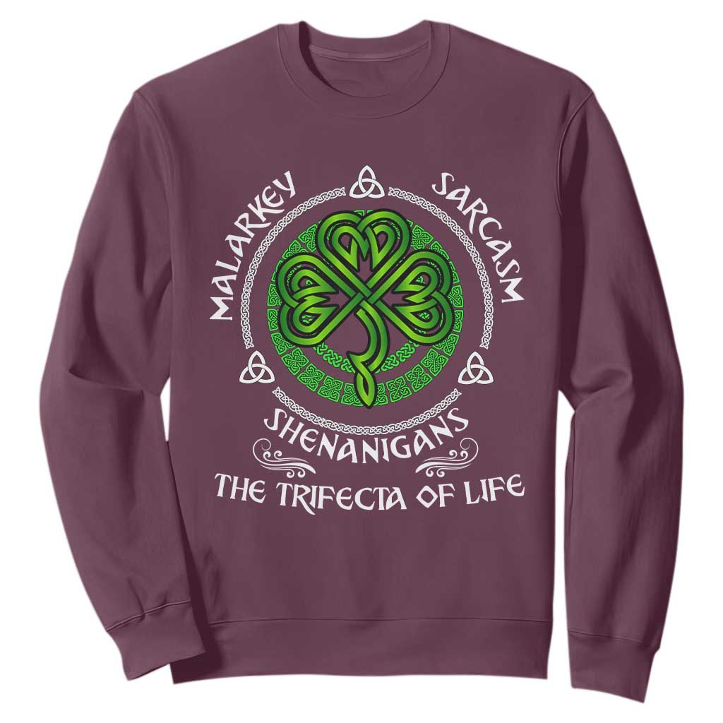 Funny St Patricks Day Irish Pride Sweatshirt Malarkey Sarcasm Shenanigans The Trifecta Of Life TS11 Maroon Print Your Wear