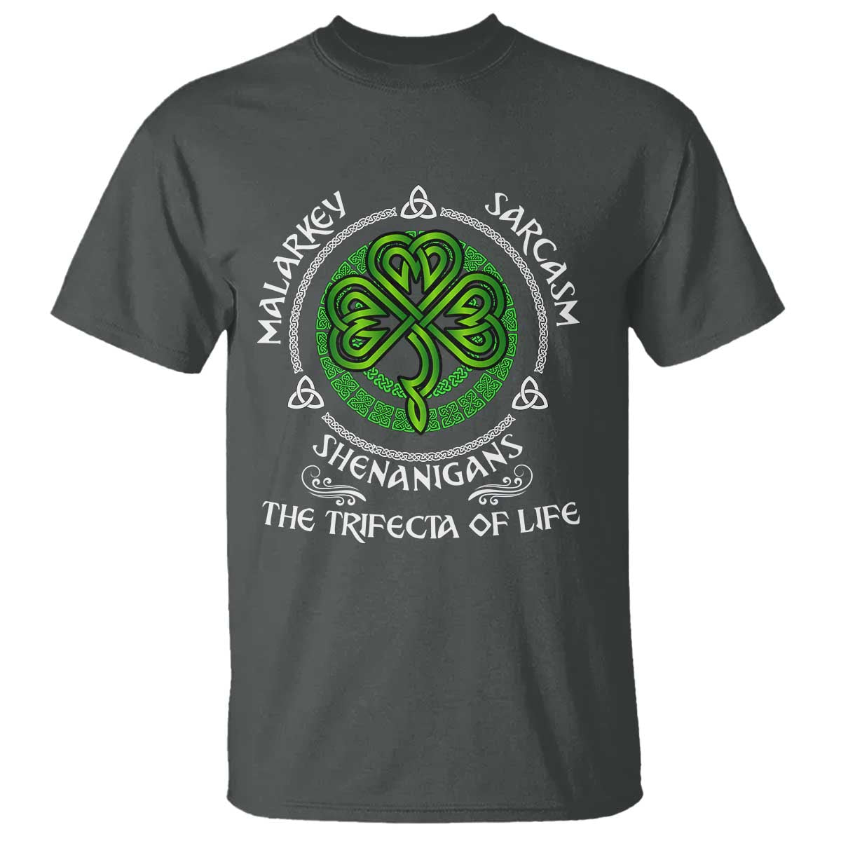 Funny St Patricks Day Irish Pride T Shirt - Malarkey Sarcasm Shenanigans The Trifecta Of Life Tee TS11 Dark Heather Print Your Wear