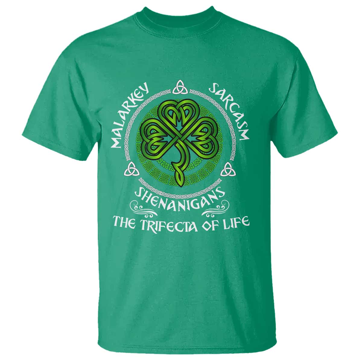 Funny St Patricks Day Irish Pride T Shirt - Malarkey Sarcasm Shenanigans The Trifecta Of Life Tee TS11 Irish Green Print Your Wear