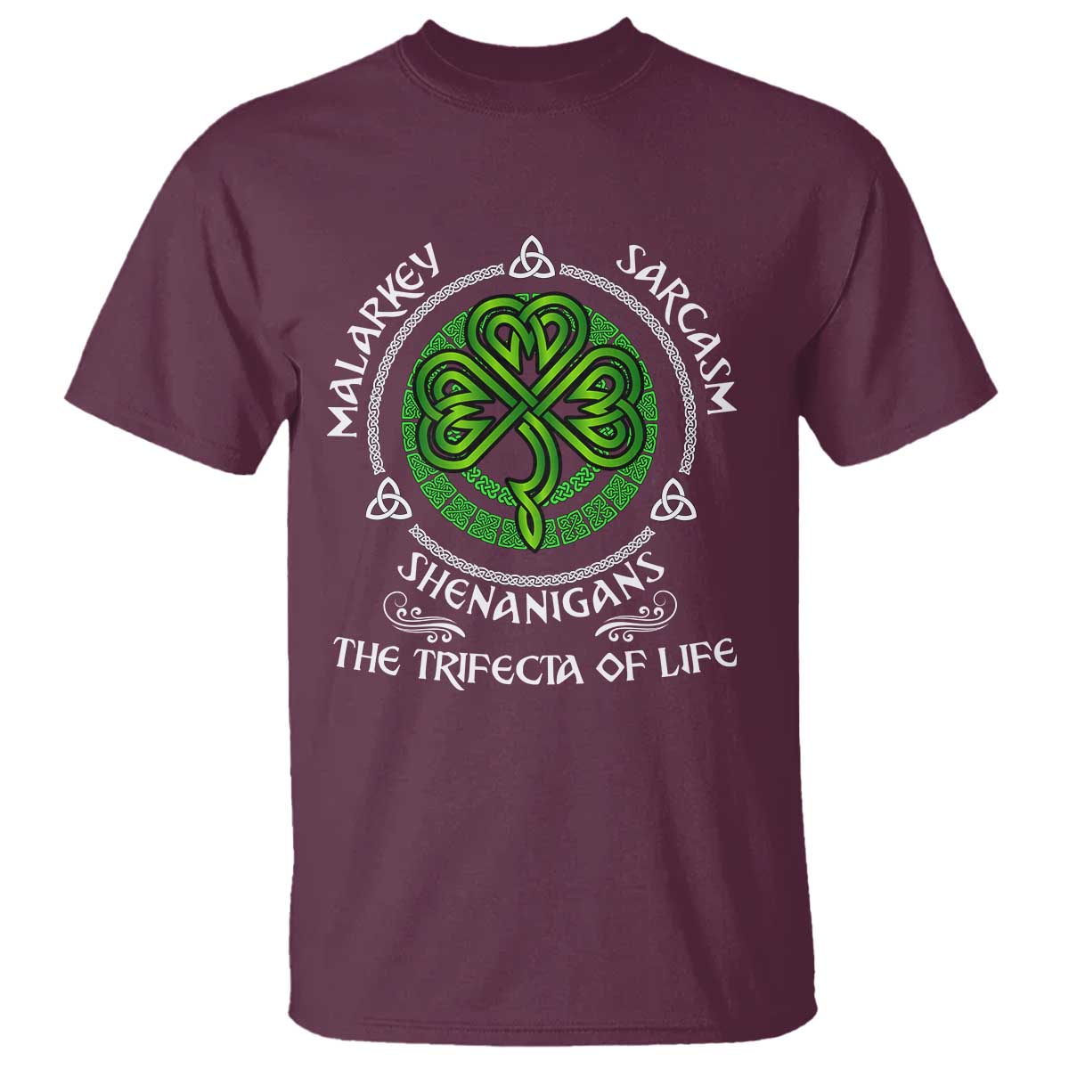 Funny St Patricks Day Irish Pride T Shirt - Malarkey Sarcasm Shenanigans The Trifecta Of Life Tee TS11 Maroon Print Your Wear
