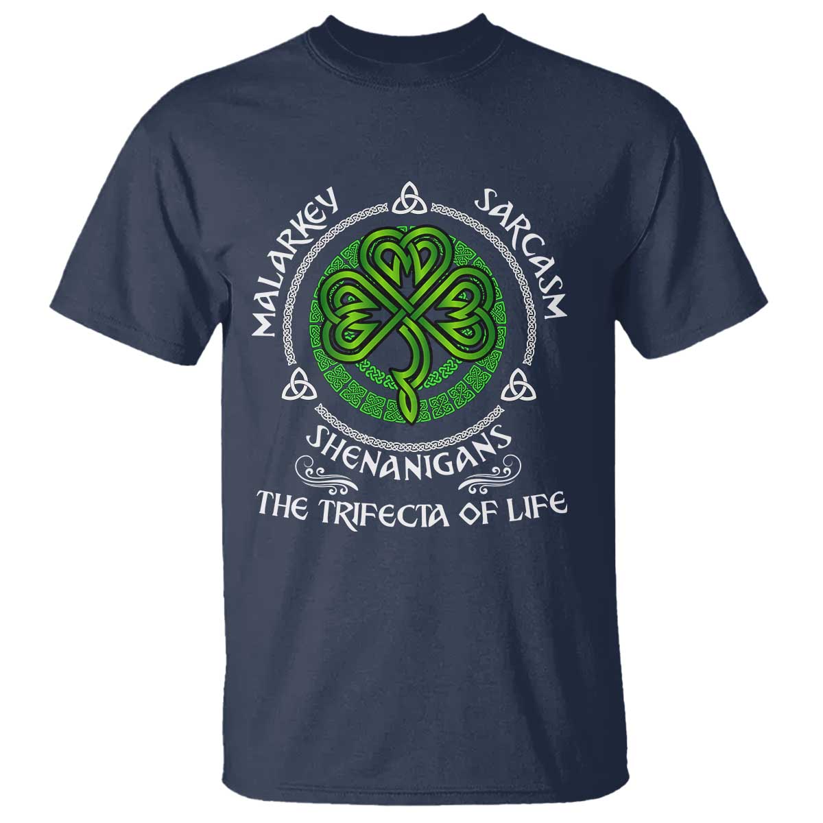 Funny St Patricks Day Irish Pride T Shirt - Malarkey Sarcasm Shenanigans The Trifecta Of Life Tee TS11 Navy Print Your Wear