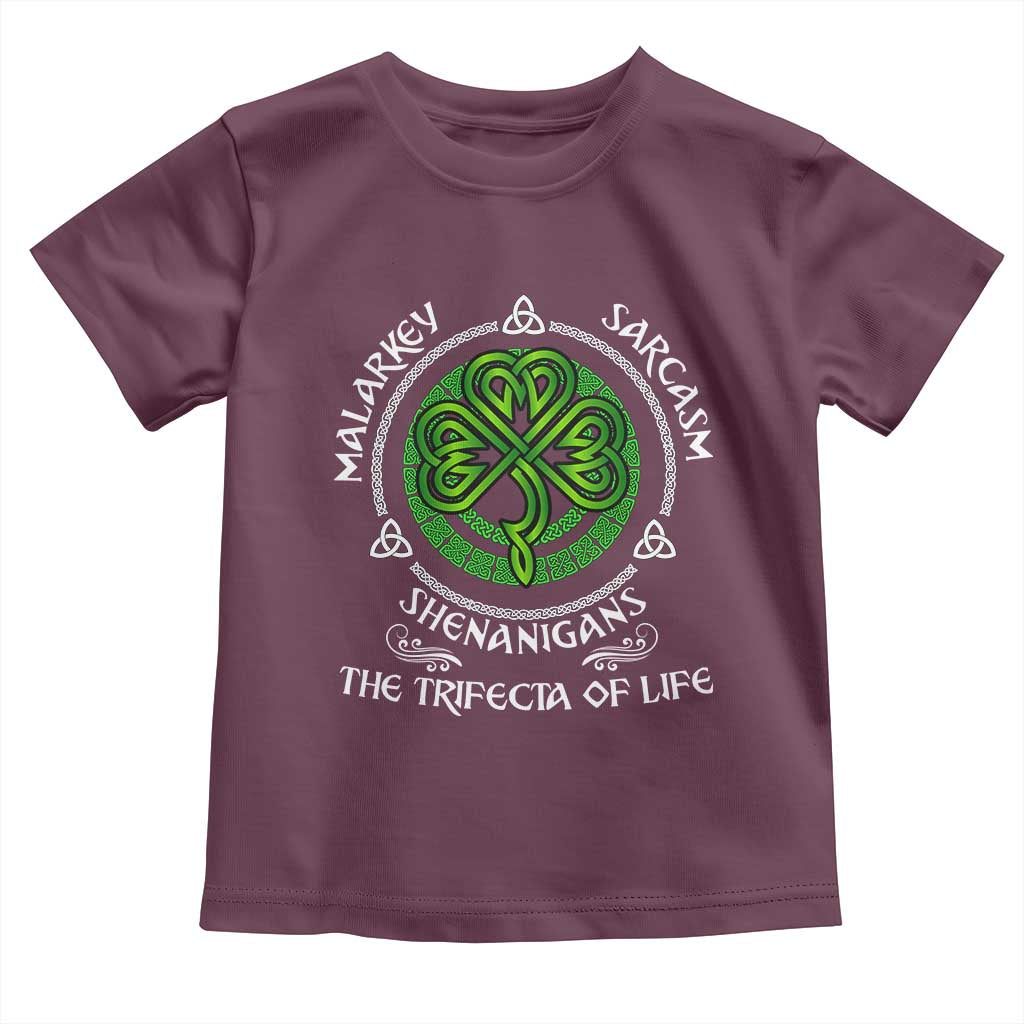 Funny St Patricks Day Irish Pride Toddler T Shirt Malarkey Sarcasm Shenanigans The Trifecta Of Life TS11 Maroon Print Your Wear