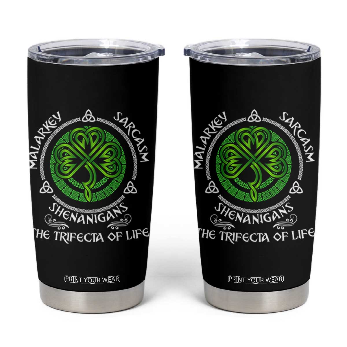Funny St Patricks Day Irish Pride Tumbler Cup Malarkey Sarcasm Shenanigans The Trifecta Of Life TS11 Black Print Your Wear