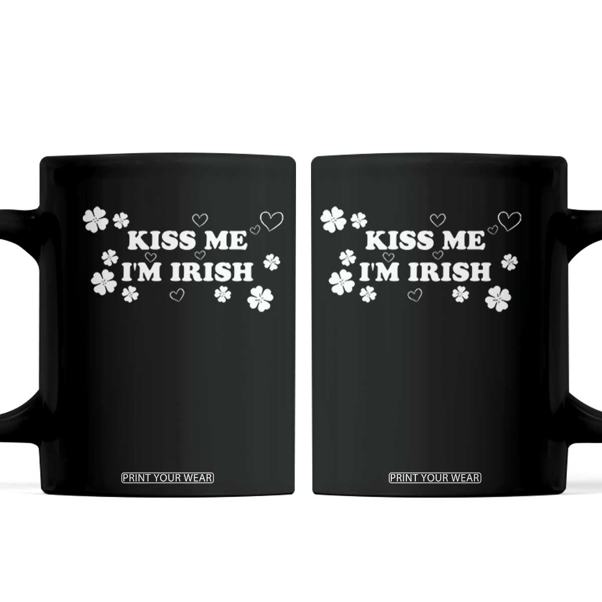 Funny Kiss Me I'm Irish St Patricks Day Coffee Mug TS11 Black Print Your Wear