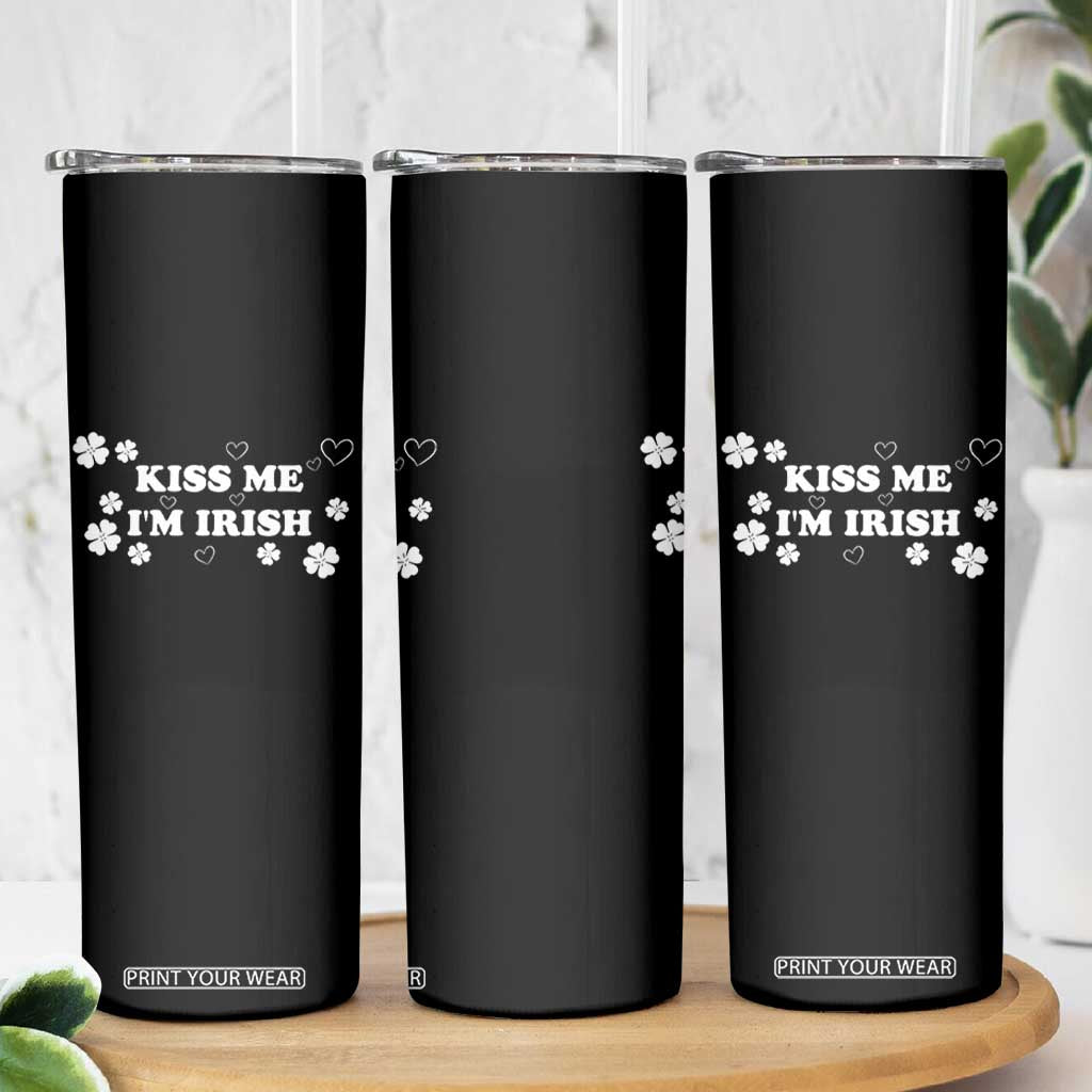 Funny Kiss Me I'm Irish St Patricks Day Skinny Tumbler TS11 Print Your Wear