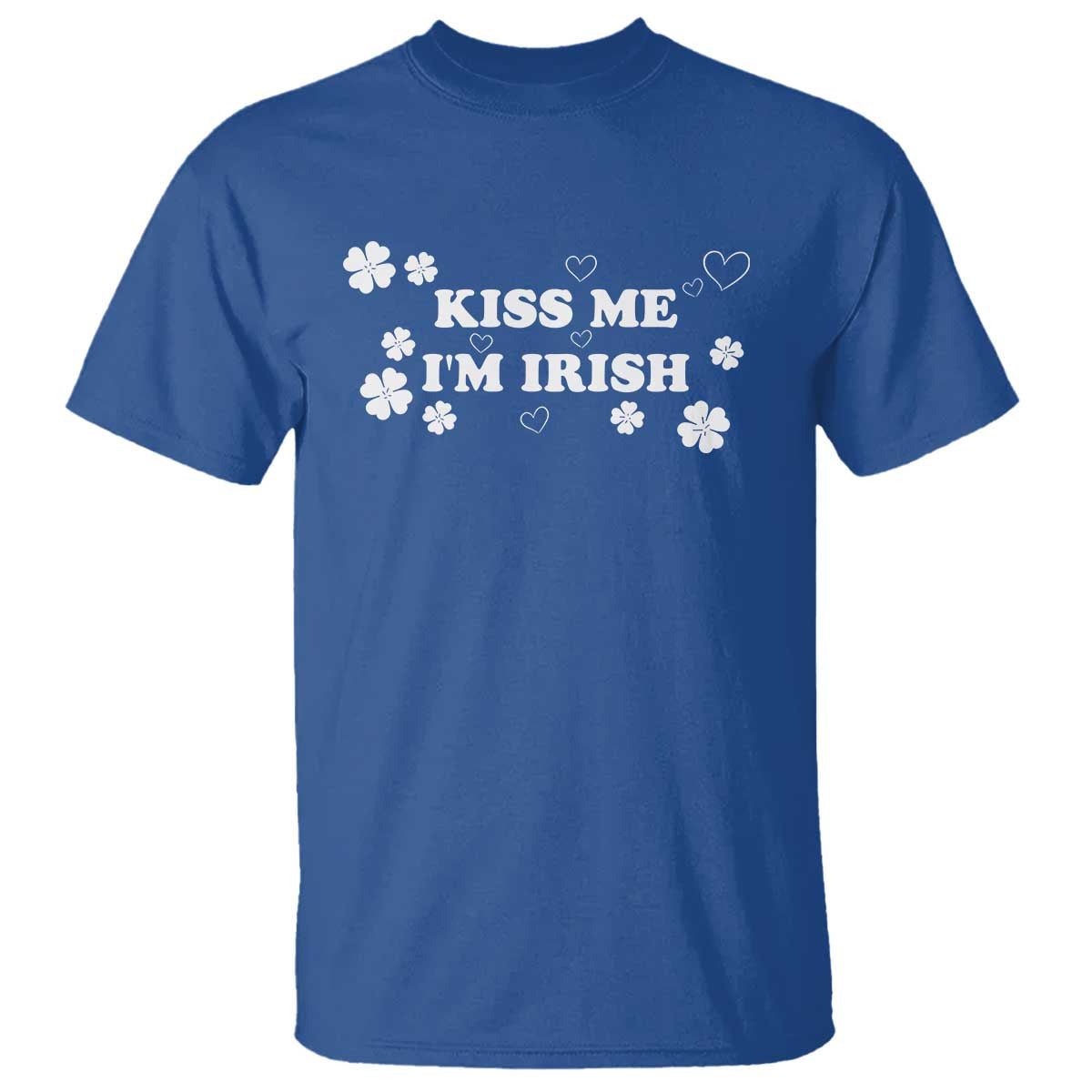 Funny Kiss Me I'm Irish St Patricks Day T Shirt TS11 Royal Blue Print Your Wear