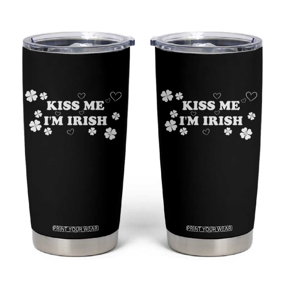 Funny Kiss Me I'm Irish St Patricks Day Tumbler Cup TS11 Black Print Your Wear