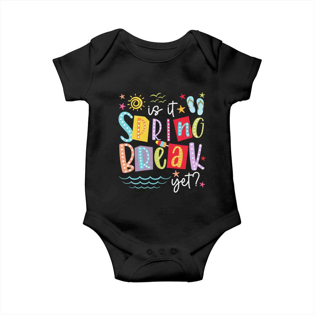 Funny Is It Spring Break Yet Baby Onesie Spring Vacation Beach TS11 Black Print Your Wear