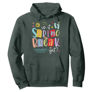 Funny Is It Spring Break Yet Hoodie Spring Vacation Beach TS11 Dark Forest Green Print Your Wear