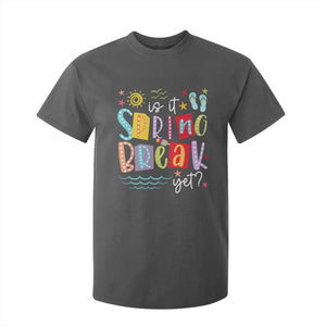 Funny Is It Spring Break Yet T Shirt For Kid Spring Vacation Beach TS11 Dark Heather Print Your Wear