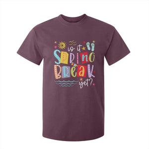 Funny Is It Spring Break Yet T Shirt For Kid Spring Vacation Beach TS11 Maroon Print Your Wear