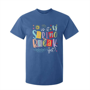 Funny Is It Spring Break Yet T Shirt For Kid Spring Vacation Beach TS11 Royal Blue Print Your Wear